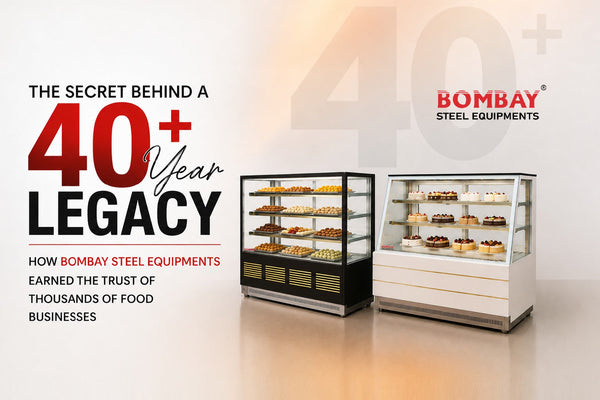 The Secret Behind a 40+ Year Legacy: How Bombay Steel Equipments Earned the Trust of Thousands of Food Businesses